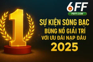 Sự Kiện Sòng Bạc 6FF – Bùng Nổ Giải Trí Với Ưu Đãi Nạp Đầu 100%